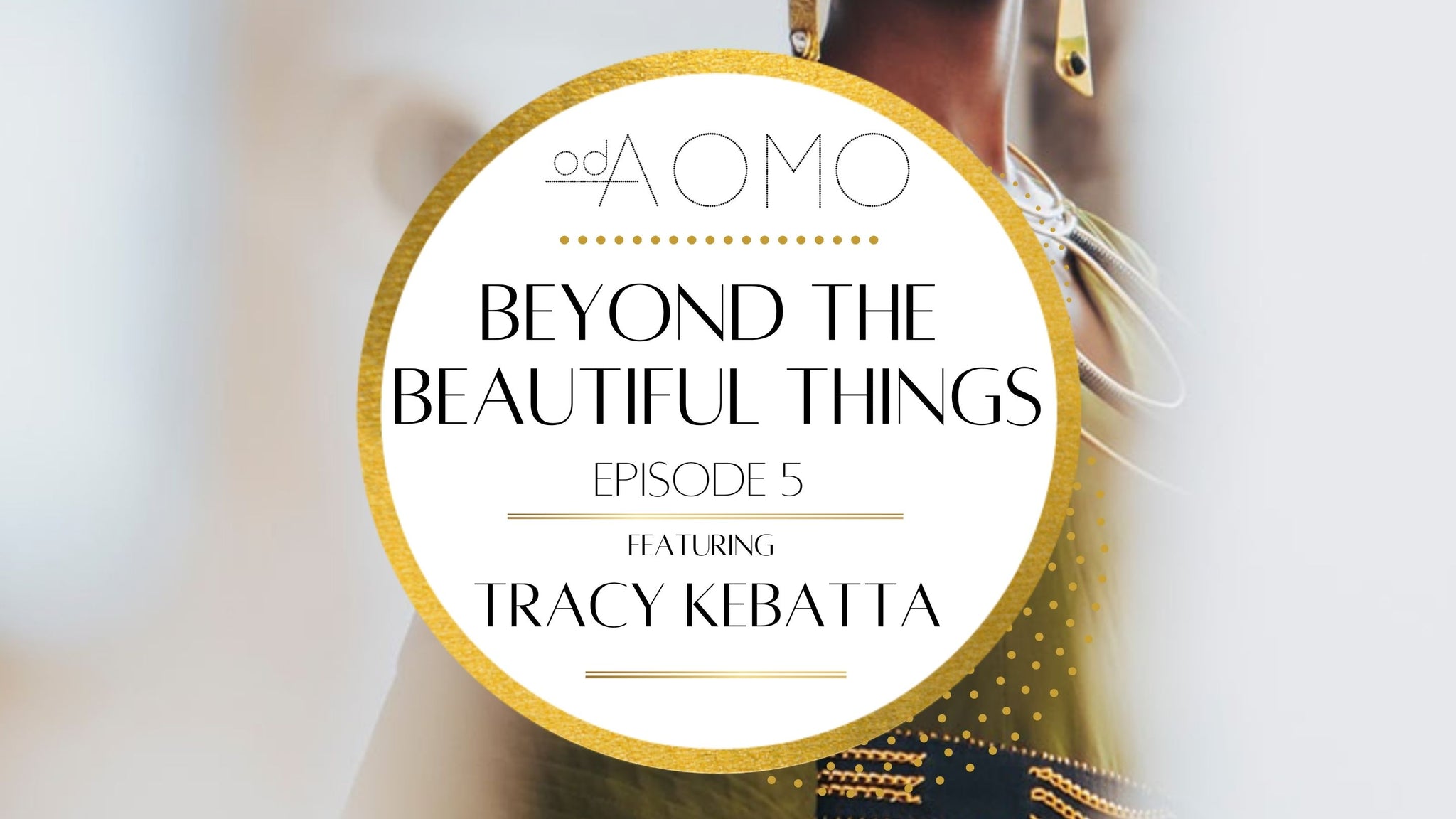 In this episode of Beyond the Beautiful Things we are introduced to Fashion Retail Expert and C.E.O. of Trademode, Tracy Kebetta. 